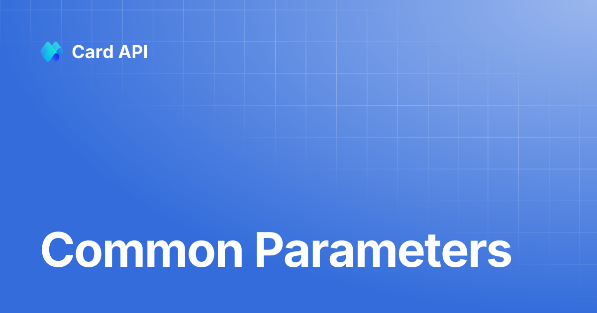 Common Parameters | Card API